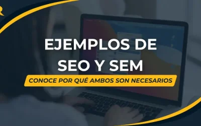SEO y SEM ejemplos: entiende sus diferencias y aplícalas a tu negocio
